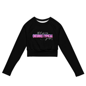 Not Your (Neuro) Typical Girl Recycled Long-sleeve Crop Top