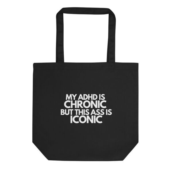 My ADHD Is Chronic But This Ass Is Iconic Organic Tote Bag