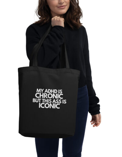 My ADHD Is Chronic But This Ass Is Iconic Organic Tote Bag