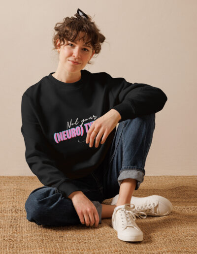 Not Your (Neuro) Typical Girl Organic Sweatshirt