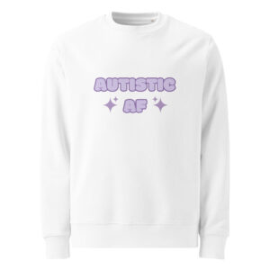 Autistic AF Unisex Organic Sweatshirt