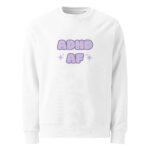 ADHD AF Unisex Organic Sweatshirt