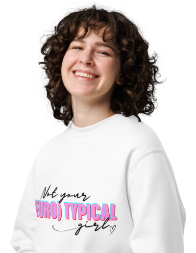 Not Your (Neuro) Typical Girl Organic Sweatshirt