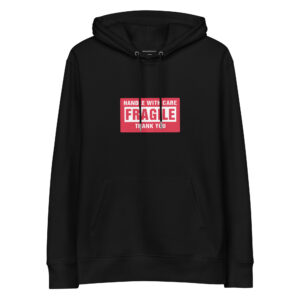 Handle With Care – FRAGILE Unisex Organic Hoodie