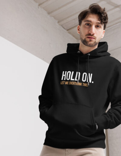 Hold On Let Me Overthink This Unisex Organic Hoodie