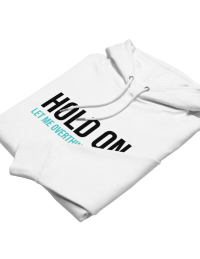 Hold On Let Me Overthink This Unisex Organic Hoodie