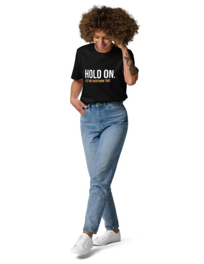 Hold On Let Me Overthink This Unisex Organic Cotton T-shirt