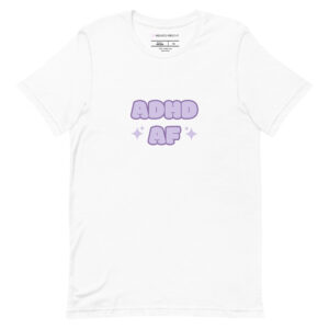 ADHD AF Unisex T-shirt