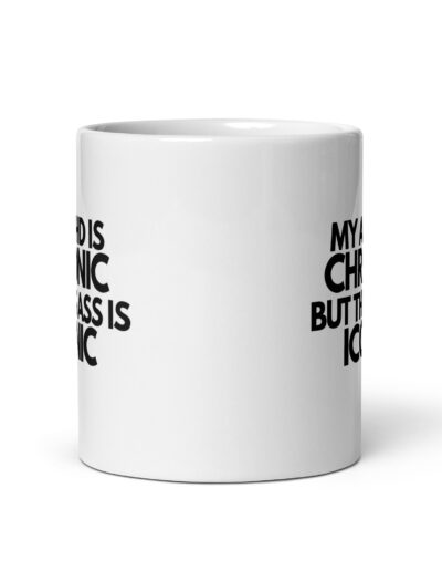 My ADHD Is Chronic But This Ass Is Iconic Mug