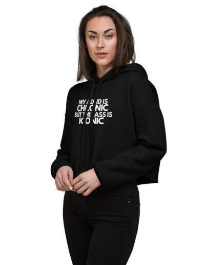 My ADHD Is Chronic But This Ass Is Iconic Crop Hoodie