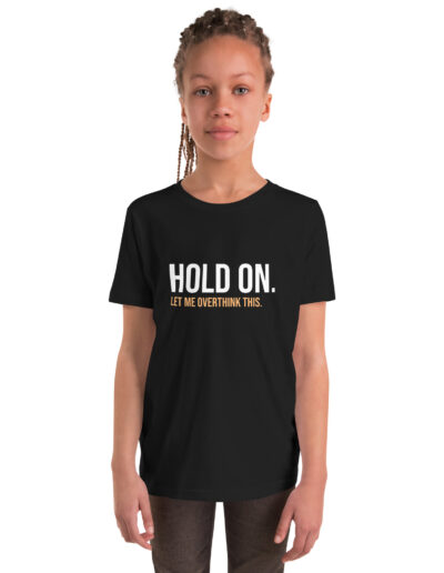 Hold On Let Me Overthink This Kids T-Shirt