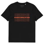 OVERSTIMULATED! Unisex Organic Cotton T-shirt