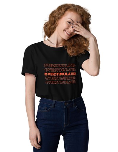 OVERSTIMULATED! Unisex Organic Cotton T-shirt