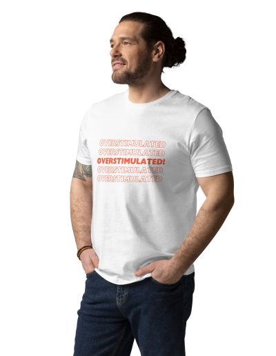 OVERSTIMULATED! Unisex Organic Cotton T-shirt